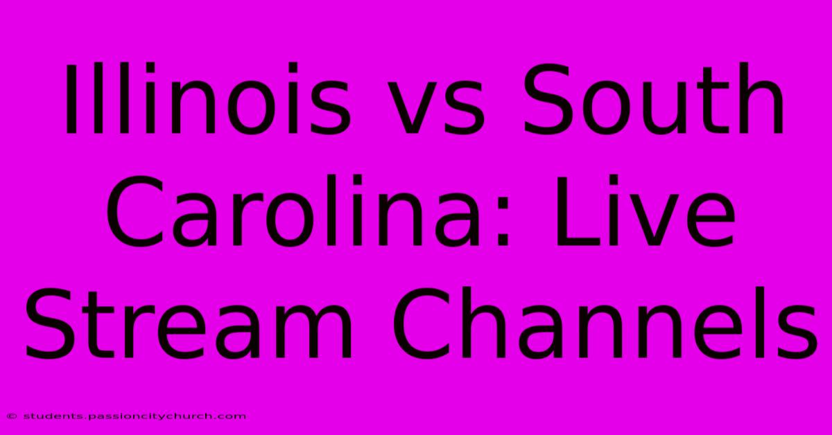 Illinois Vs South Carolina: Live Stream Channels