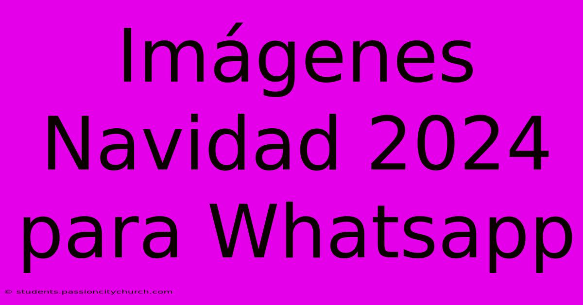 Imágenes Navidad 2024 Para Whatsapp