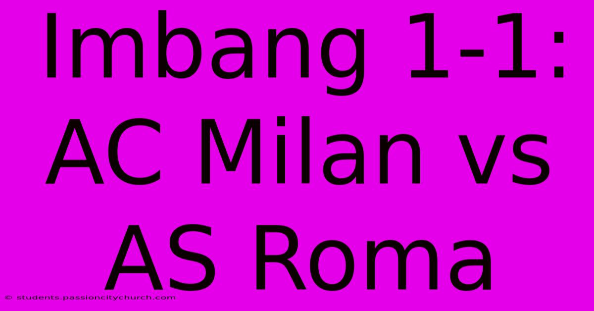 Imbang 1-1: AC Milan Vs AS Roma