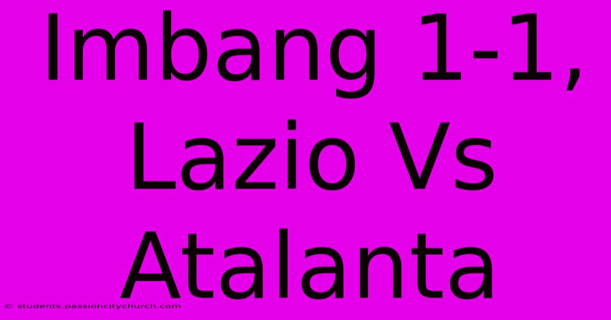 Imbang 1-1, Lazio Vs Atalanta