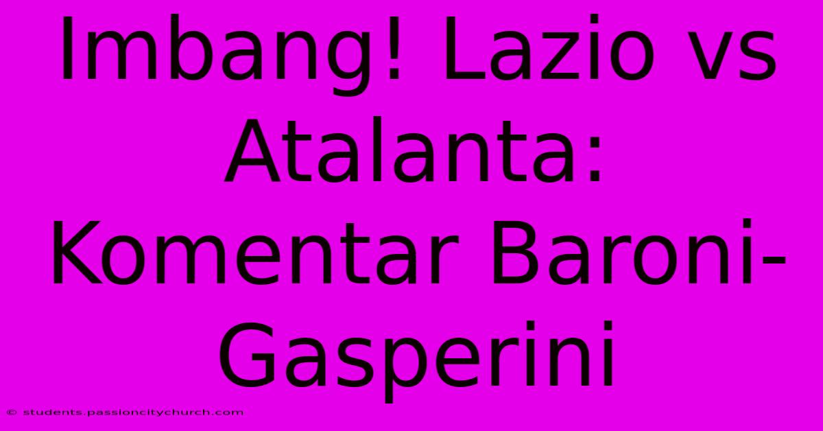 Imbang! Lazio Vs Atalanta: Komentar Baroni-Gasperini