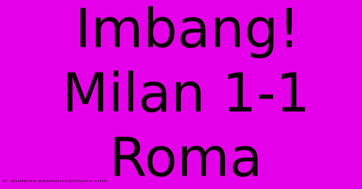 Imbang! Milan 1-1 Roma