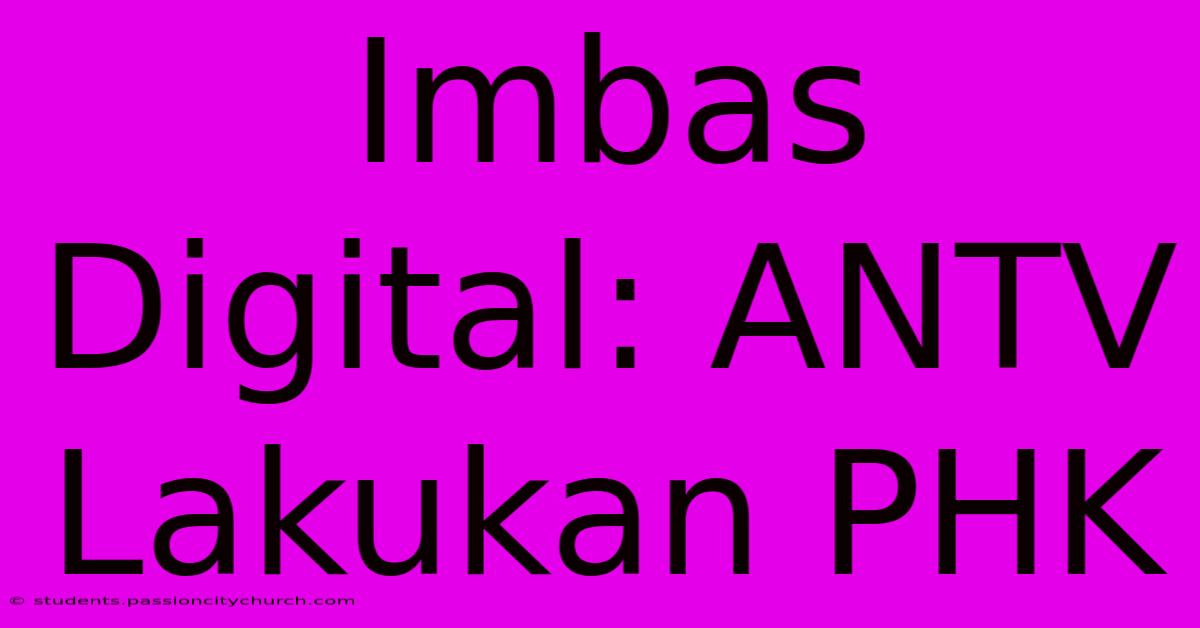 Imbas Digital: ANTV Lakukan PHK