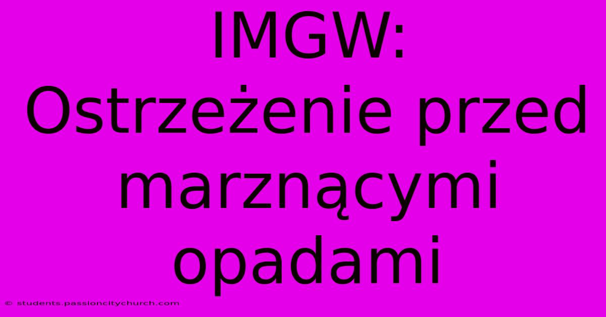 IMGW: Ostrzeżenie Przed Marznącymi Opadami