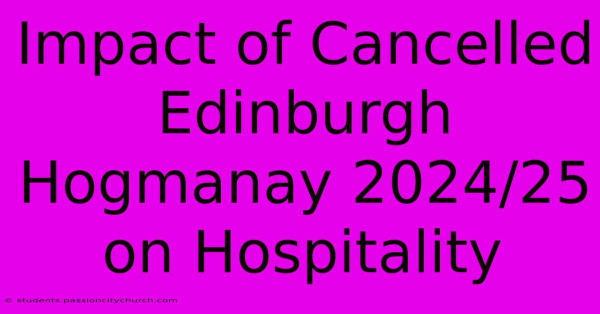 Impact Of Cancelled Edinburgh Hogmanay 2024/25 On Hospitality