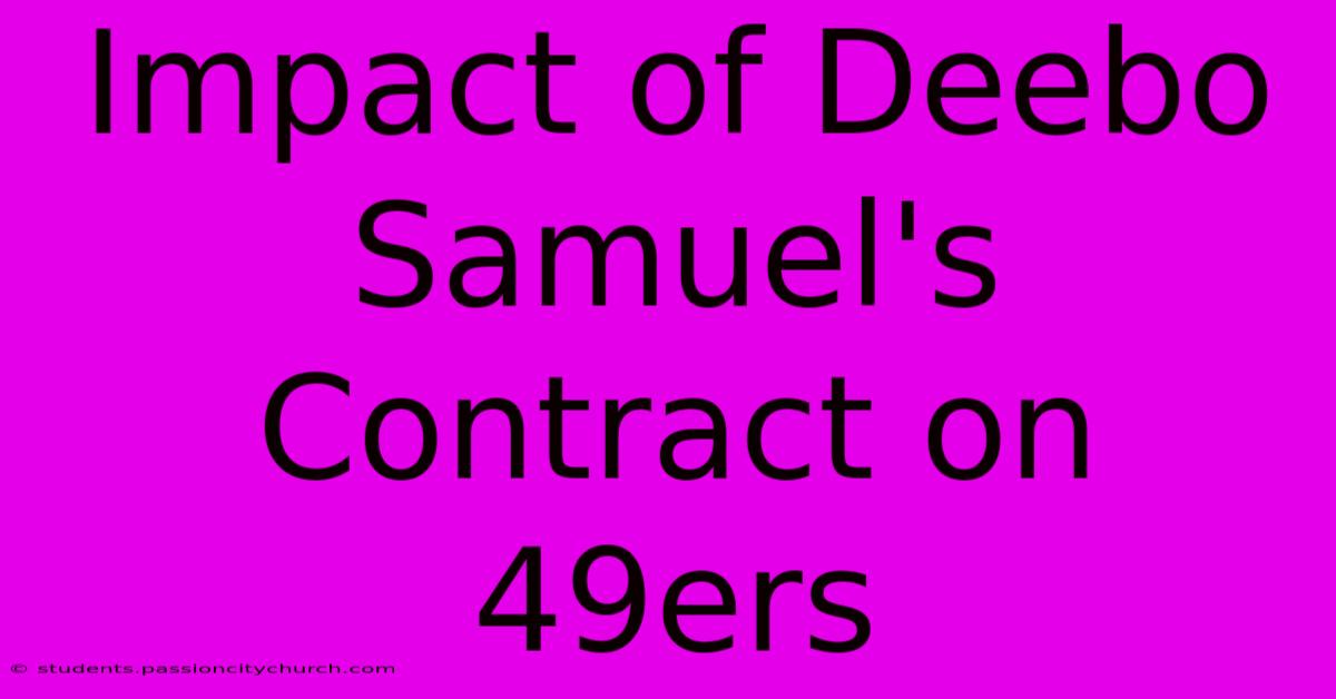 Impact Of Deebo Samuel's Contract On 49ers