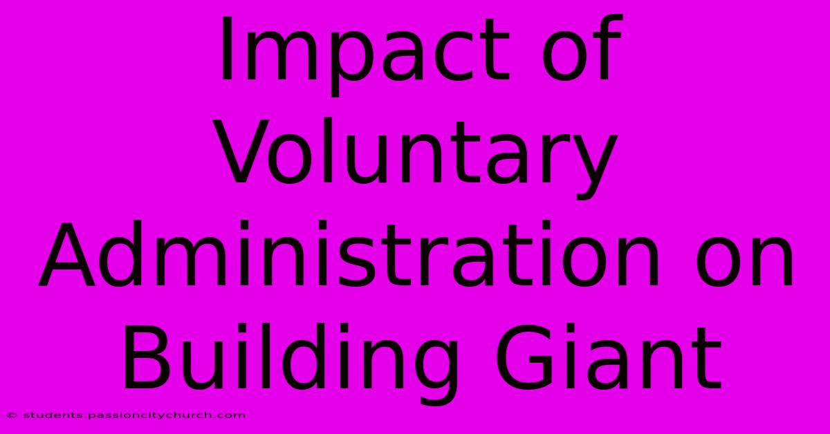 Impact Of Voluntary Administration On Building Giant