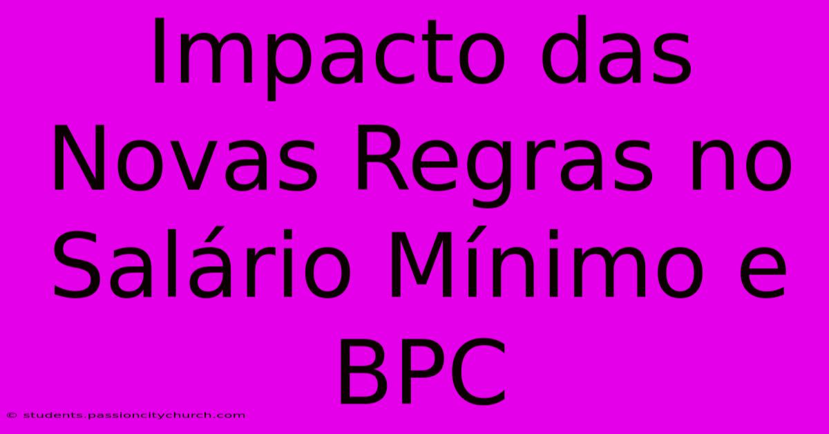 Impacto Das Novas Regras No Salário Mínimo E BPC