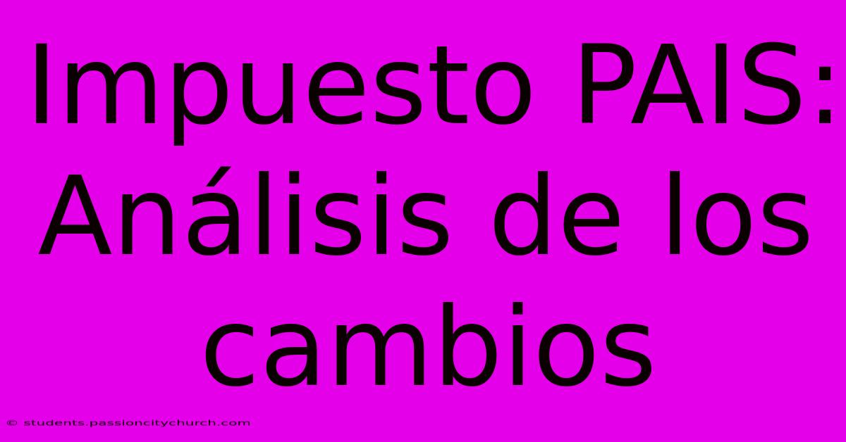 Impuesto PAIS:  Análisis De Los Cambios