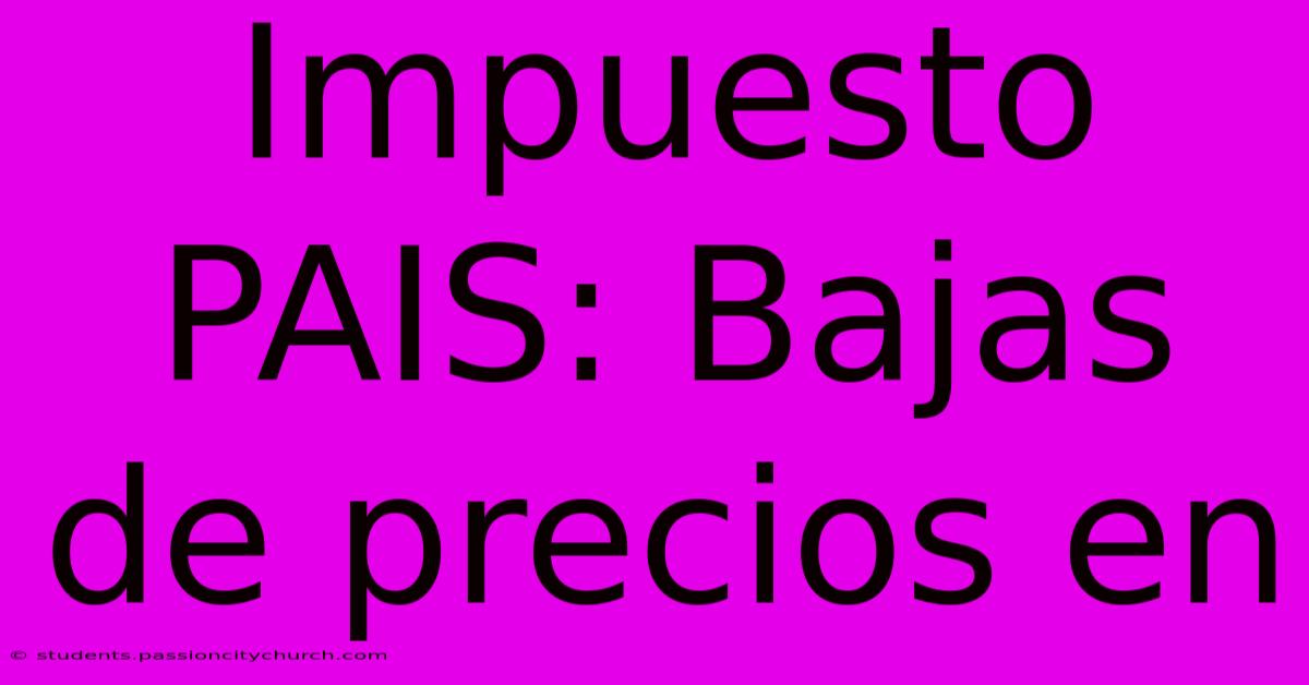 Impuesto PAIS: Bajas De Precios En