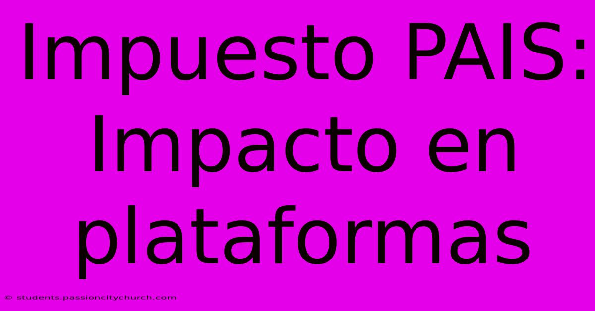 Impuesto PAIS: Impacto En Plataformas