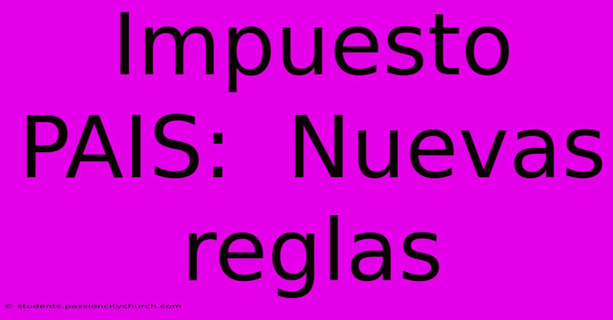 Impuesto PAIS:  Nuevas Reglas