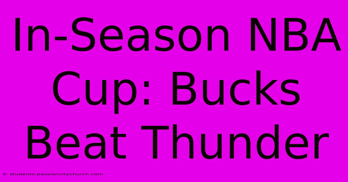 In-Season NBA Cup: Bucks Beat Thunder