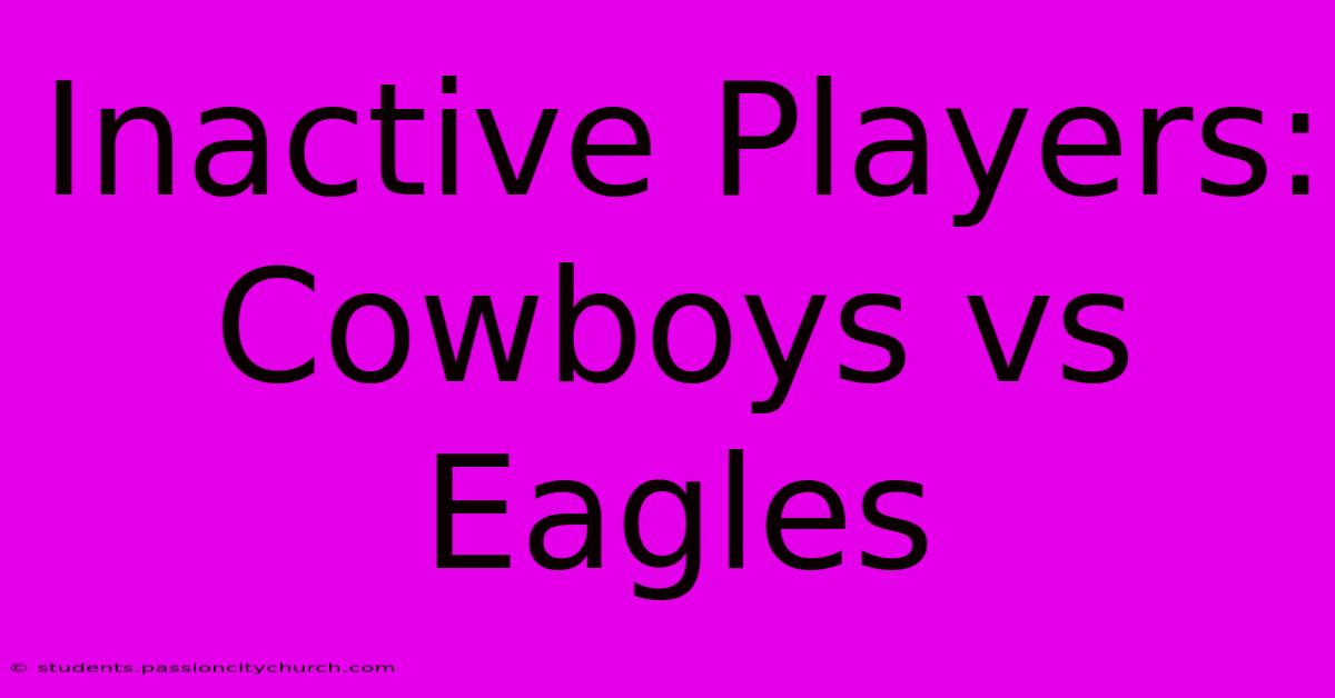 Inactive Players: Cowboys Vs Eagles