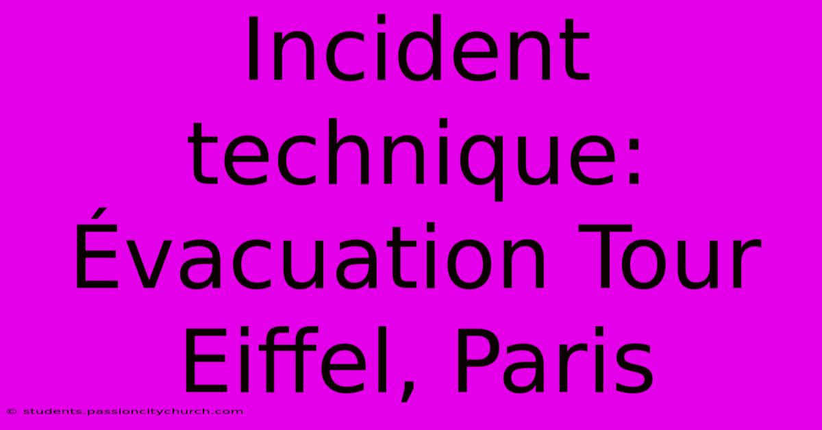 Incident Technique: Évacuation Tour Eiffel, Paris