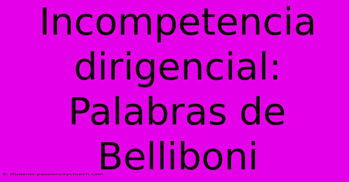 Incompetencia Dirigencial: Palabras De Belliboni