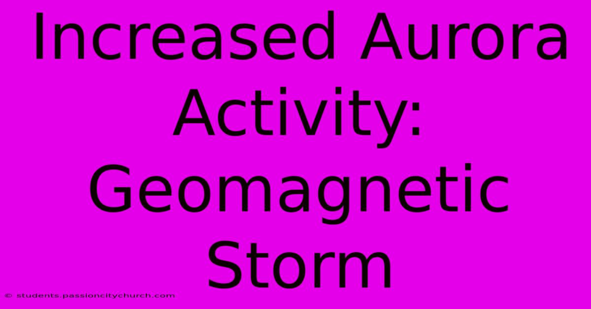 Increased Aurora Activity: Geomagnetic Storm