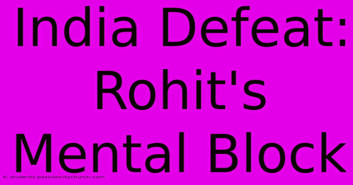 India Defeat: Rohit's Mental Block