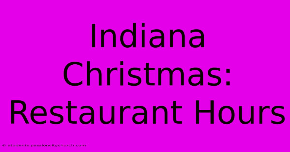 Indiana Christmas: Restaurant Hours