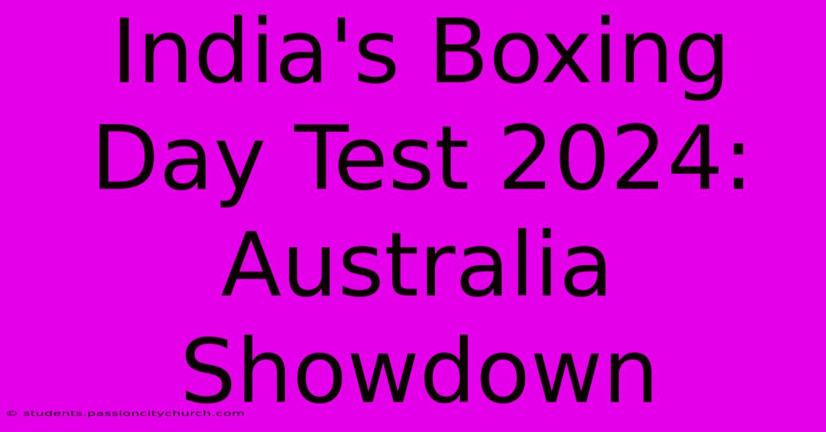 India's Boxing Day Test 2024: Australia Showdown