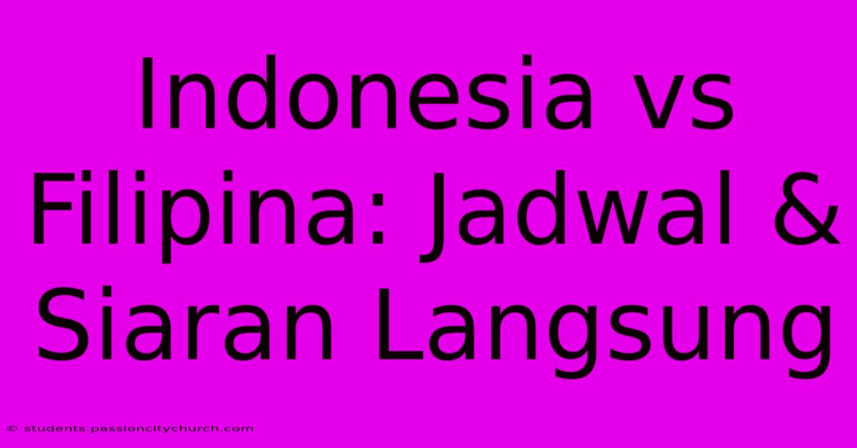 Indonesia Vs Filipina: Jadwal & Siaran Langsung