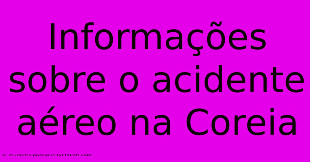 Informações Sobre O Acidente Aéreo Na Coreia