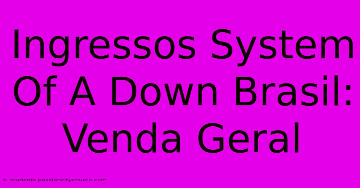 Ingressos System Of A Down Brasil: Venda Geral