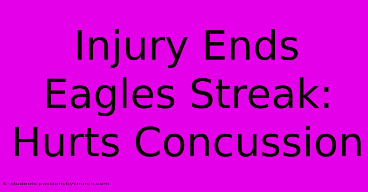 Injury Ends Eagles Streak: Hurts Concussion