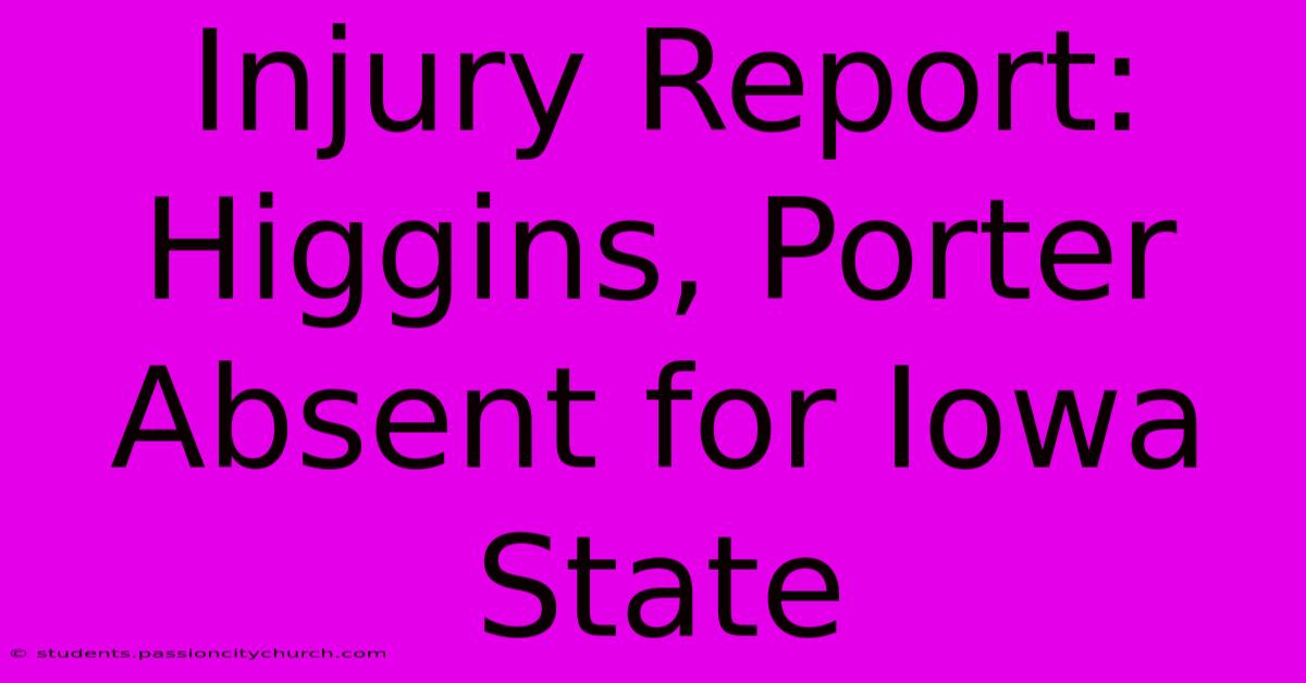 Injury Report: Higgins, Porter Absent For Iowa State