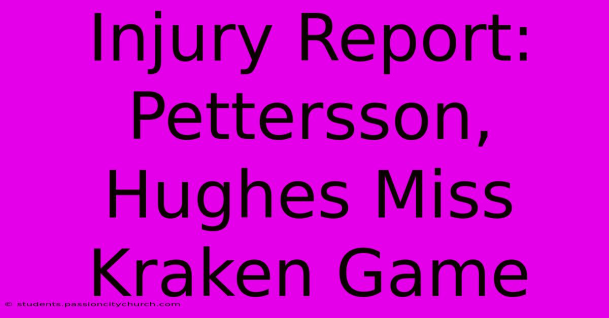 Injury Report: Pettersson, Hughes Miss Kraken Game