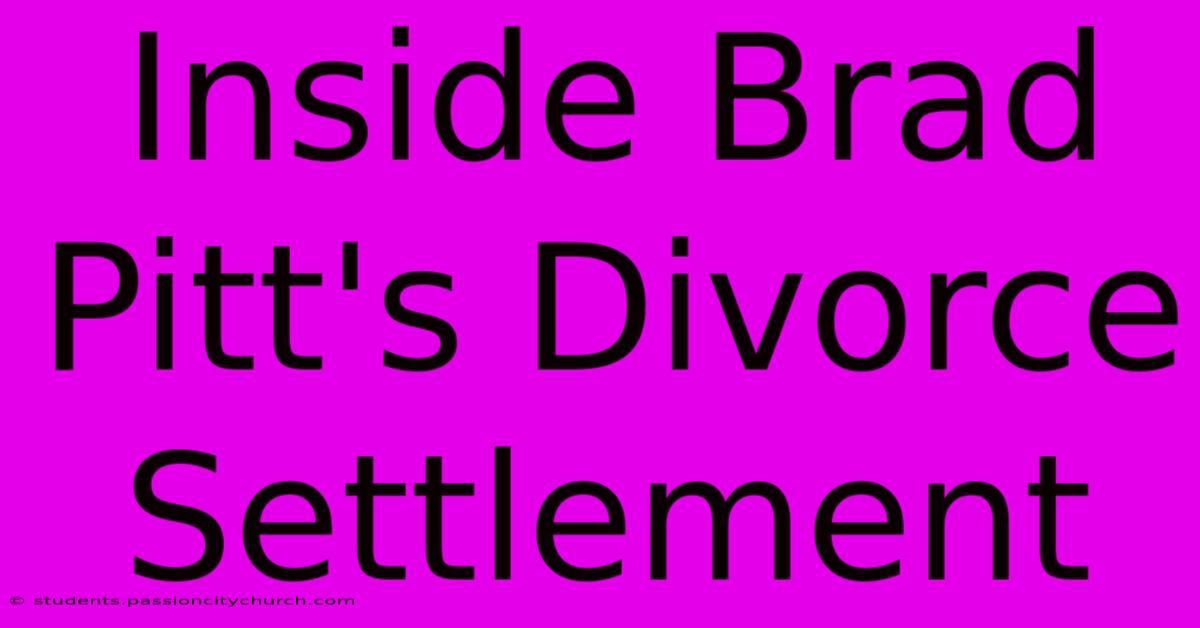 Inside Brad Pitt's Divorce Settlement