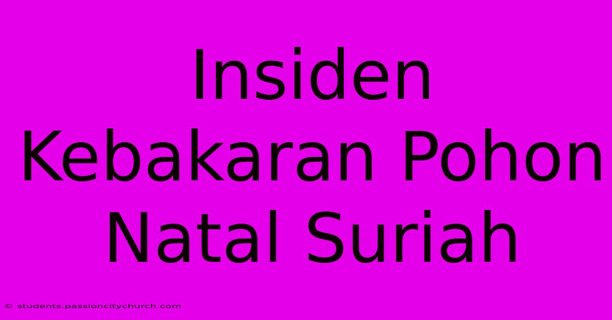 Insiden Kebakaran Pohon Natal Suriah