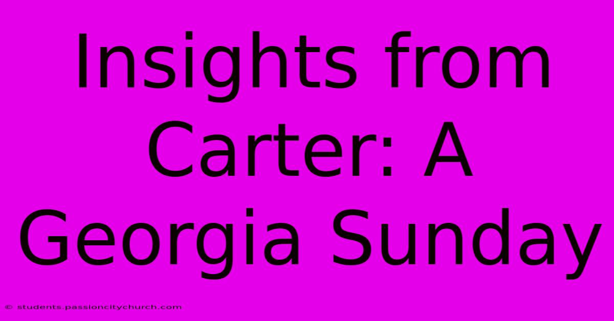 Insights From Carter: A Georgia Sunday