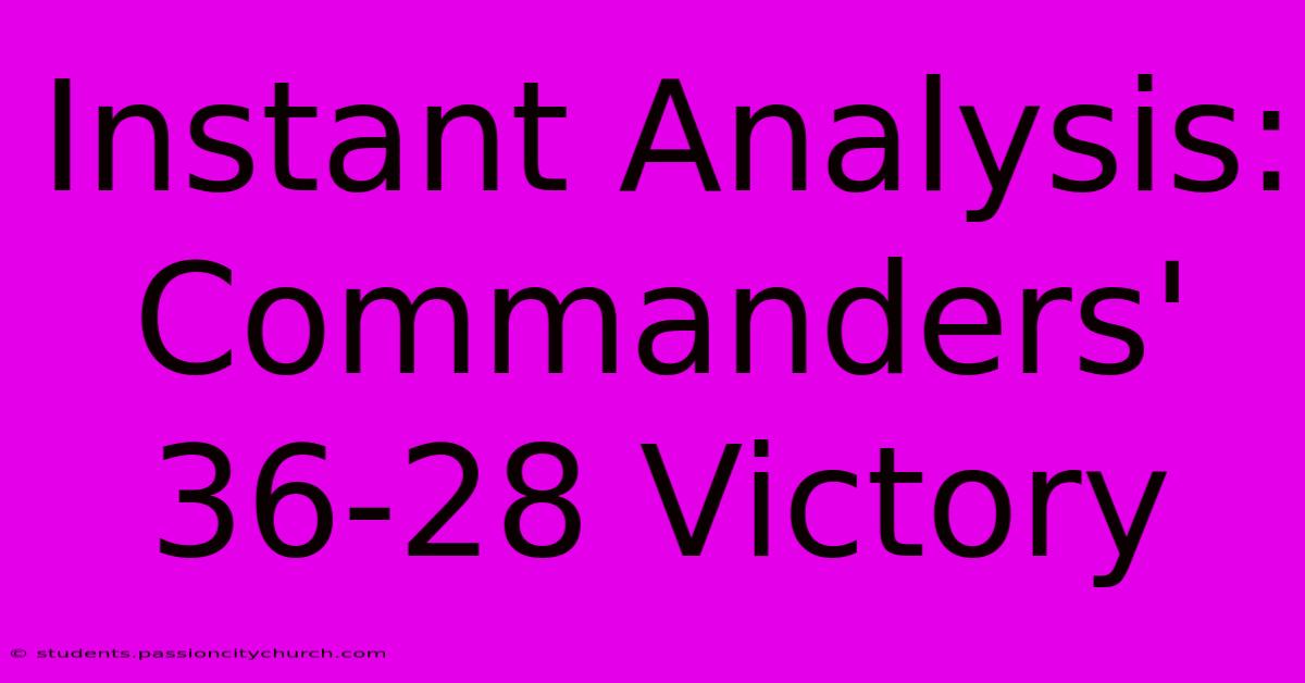 Instant Analysis: Commanders' 36-28 Victory