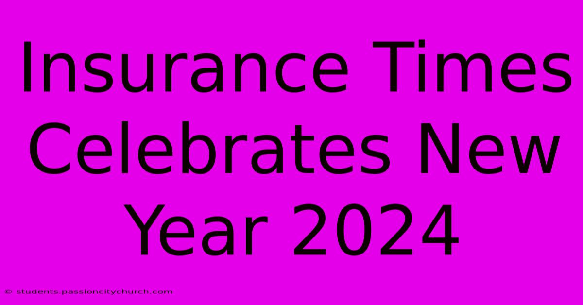 Insurance Times Celebrates New Year 2024