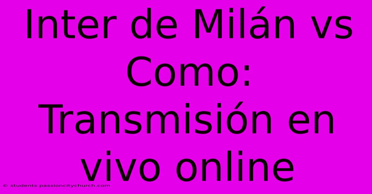 Inter De Milán Vs Como: Transmisión En Vivo Online