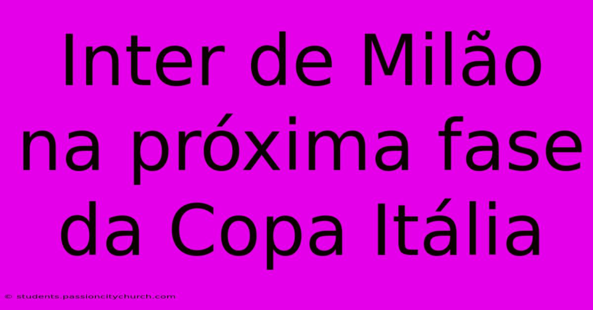 Inter De Milão Na Próxima Fase Da Copa Itália