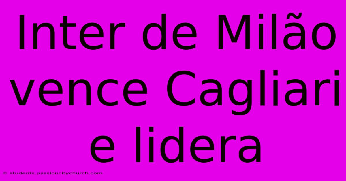 Inter De Milão Vence Cagliari E Lidera