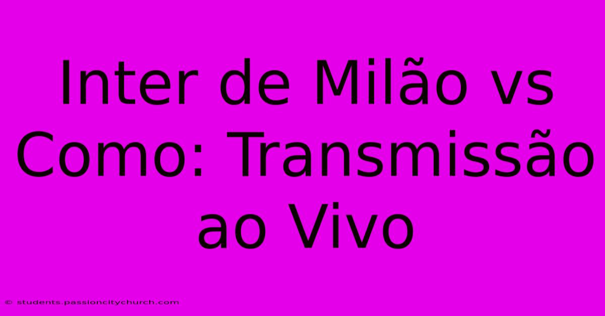 Inter De Milão Vs Como: Transmissão Ao Vivo