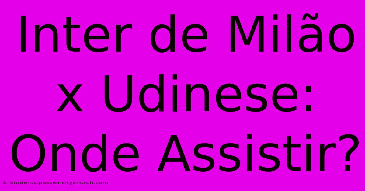 Inter De Milão X Udinese: Onde Assistir?