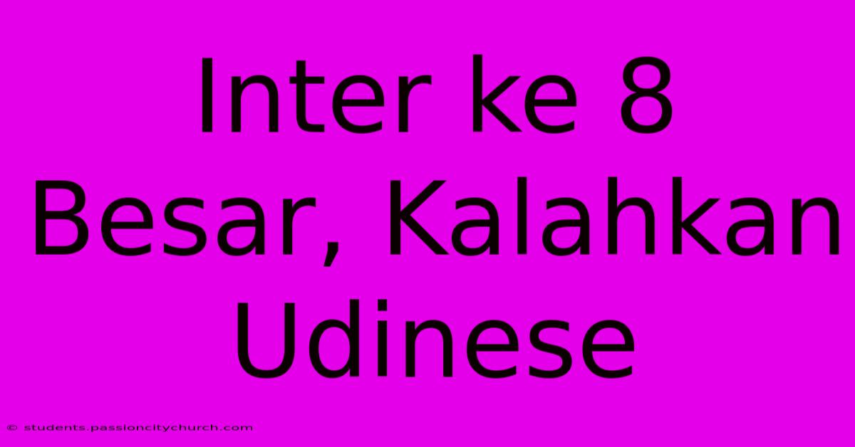 Inter Ke 8 Besar, Kalahkan Udinese