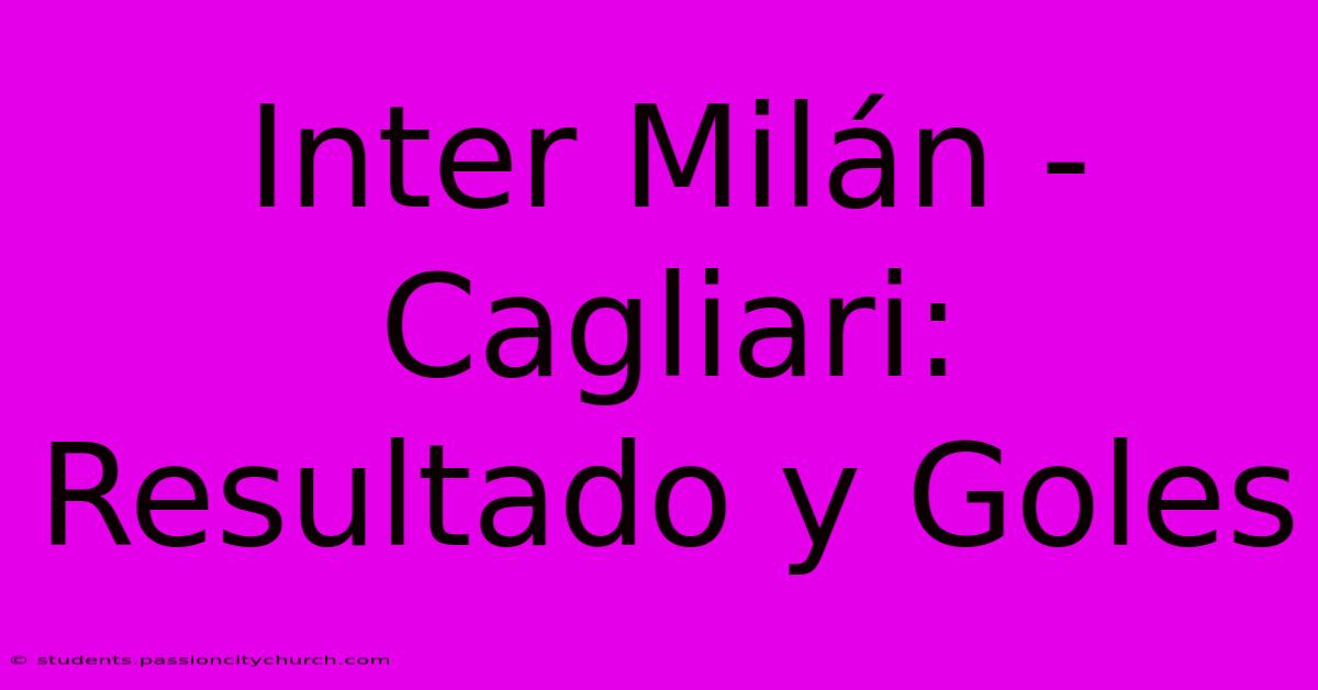 Inter Milán - Cagliari: Resultado Y Goles