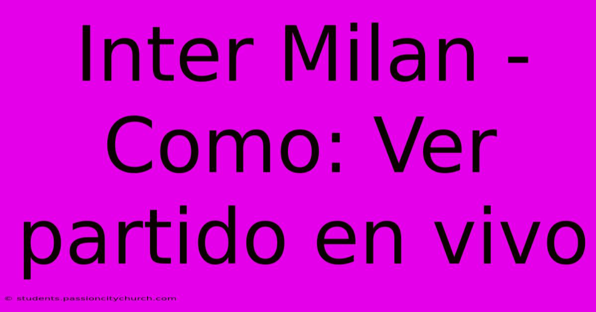 Inter Milan - Como: Ver Partido En Vivo