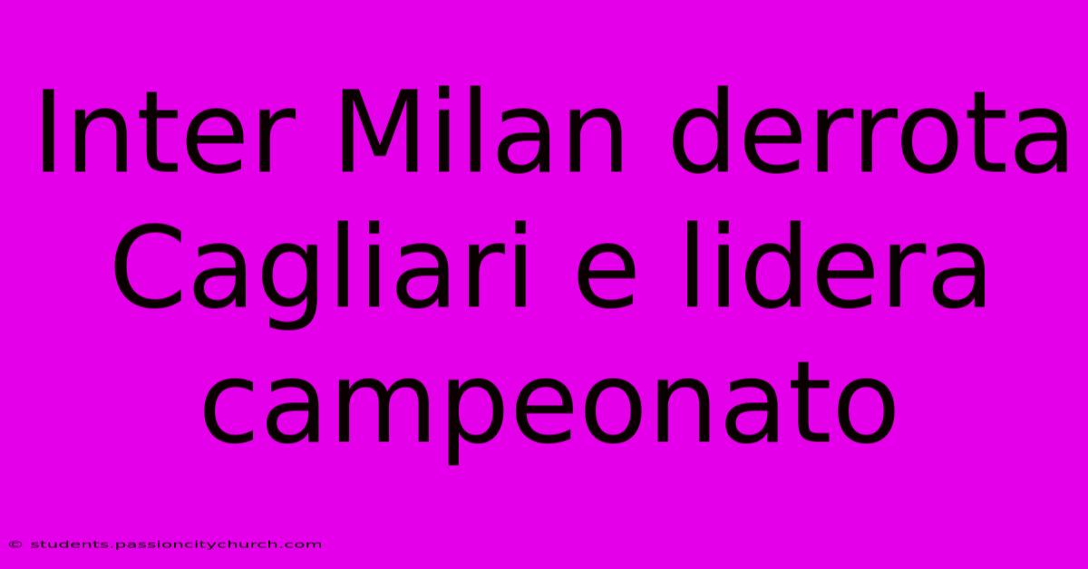 Inter Milan Derrota Cagliari E Lidera Campeonato