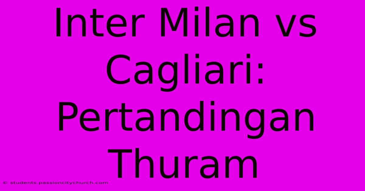 Inter Milan Vs Cagliari: Pertandingan Thuram