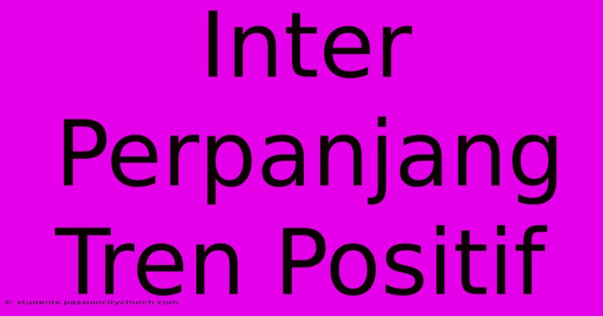 Inter Perpanjang Tren Positif