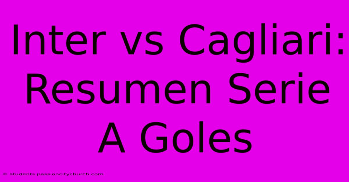 Inter Vs Cagliari: Resumen Serie A Goles