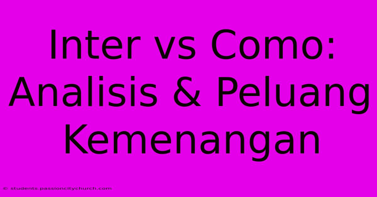 Inter Vs Como: Analisis & Peluang Kemenangan