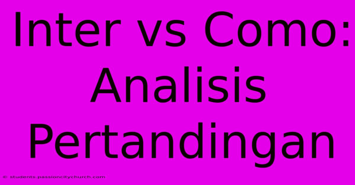 Inter Vs Como: Analisis Pertandingan