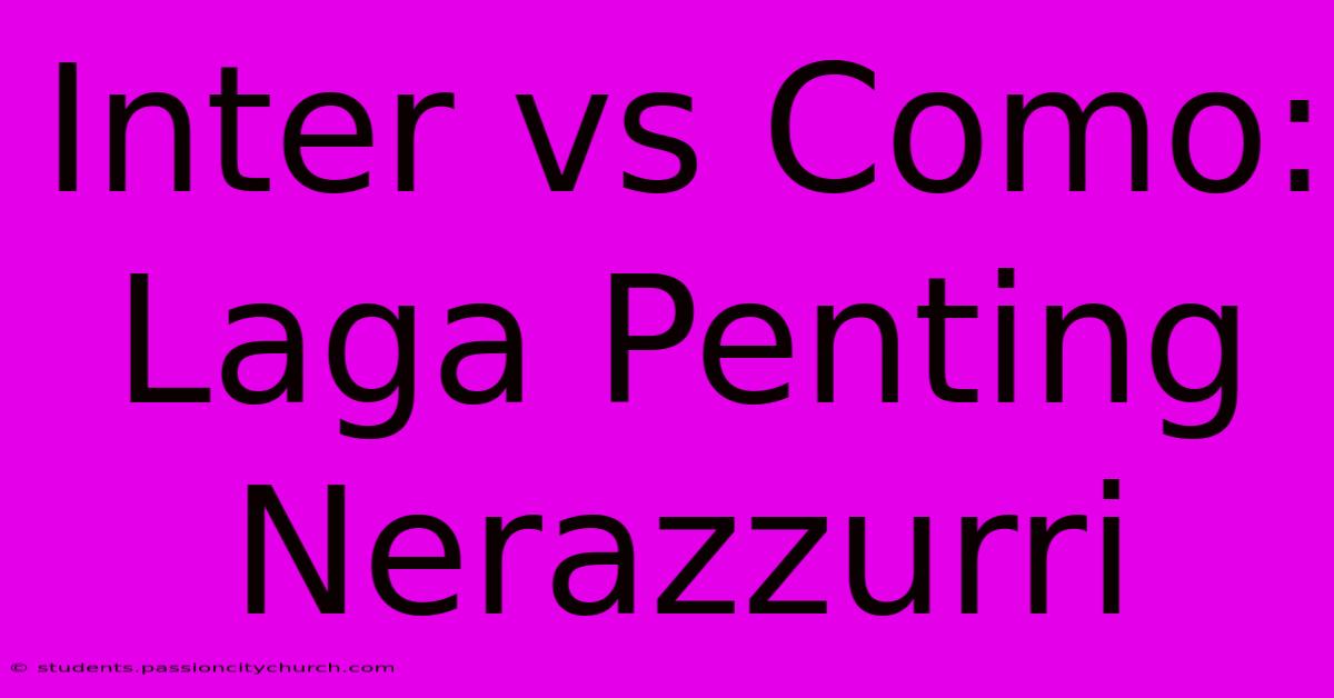 Inter Vs Como: Laga Penting Nerazzurri